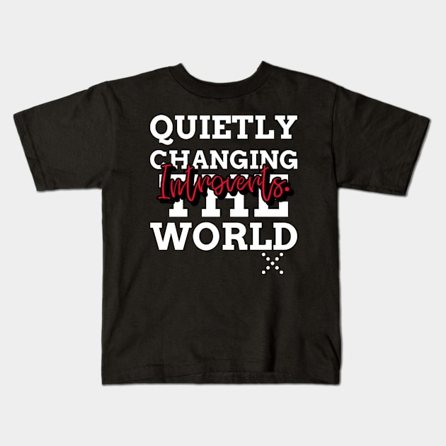 INTROVERTS. QUIETLY CHANGING THE WORLD. Kids T-Shirt by FIBINATION